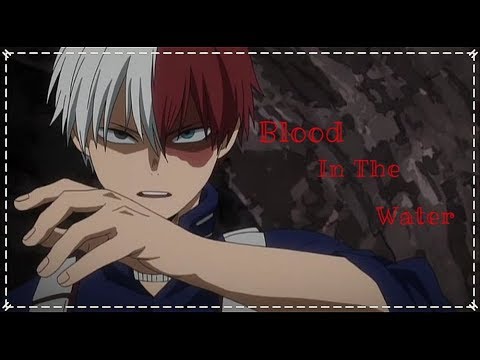 Видео: Blood in the Water - AMV - Аниме клип - Тодороки Шото