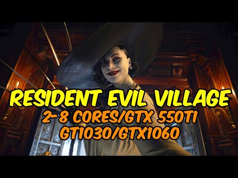 Видео: Resident Evil Village на слабом ПК 2-8 Cores/GTX 550Ti/GT1030/GTX1060