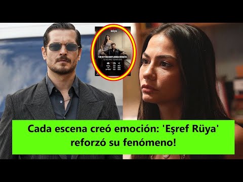 Видео: Каждая сцена создавала эмоции: «Эшреф Рюйя» усилила его явление!