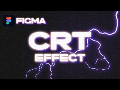 Видео: Figma - создаем CRT эффект