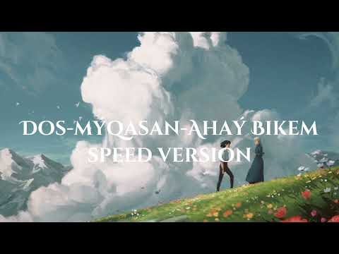 Видео: дос мукасан-Ахау бикем(speed version)