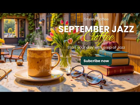 Видео: September Jazz & Bossa Nova Smooth Jazz for Relaxed Study - Атмосфера Кафе Хорошего Настроения