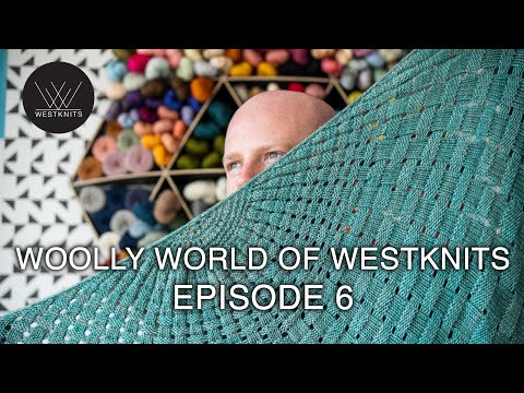 Видео: Шерстяной мир Westknits — Эпизод 6