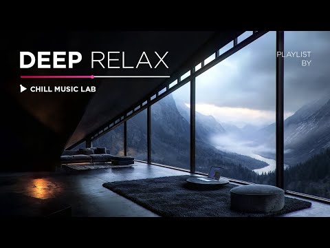 Видео: Deep Chill Music - Успокаивающий и снимающий стресс микс
