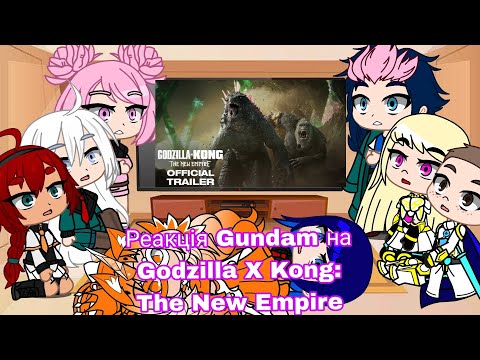 Видео: Реакція Гандам на Godzilla x Kong: The New Empire | Gacha Club — reaction