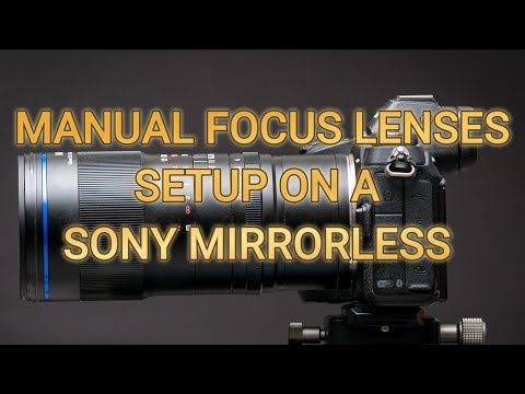 Видео: Настройка беззеркальной камеры Sony для макросъемки и съемки с ручной фокусировкой
