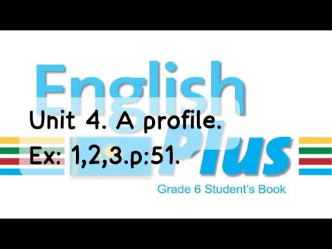 Видео: English Plus 6. Unit 4. A profile. Ex:1,2,3. p:51. St\B Ағылшын тілі 6 сынып. #english