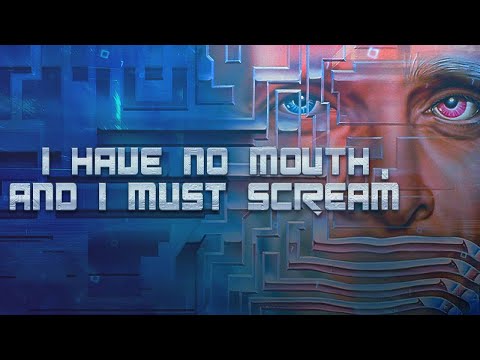 Видео: I Have No Mouth And I Must Scream: Неотвратимое достижение человека