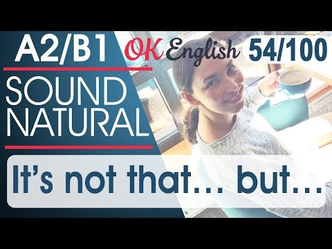 Видео: 54/100 It's not that ... but ... - Не то, чтобы нет, но ...  🇺🇸 Разговорный английский язык