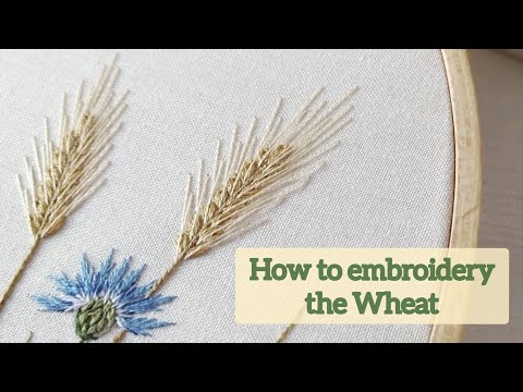 Видео: Embroidery Wheat. How to emroidery wheat. Botanical embroidery./ Как вышить колоски пщеницы.