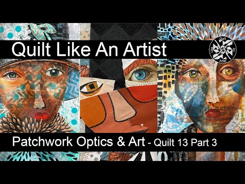 Видео: Лоскутное шитьё 13, часть 3 – Всё о лицах – импровизированное лоскутное шитьё и смешанная техника