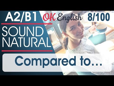 Видео: 8/100 Compared to ... 🇺🇸 Курс разговорного английского языка: TOP 100 English phrases | OK English