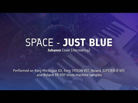 Видео: Space - JUST BLUE (Juhanen cover/recreating/кавер) || Korg Minilogue XD + Roland JUPITER-8 VST