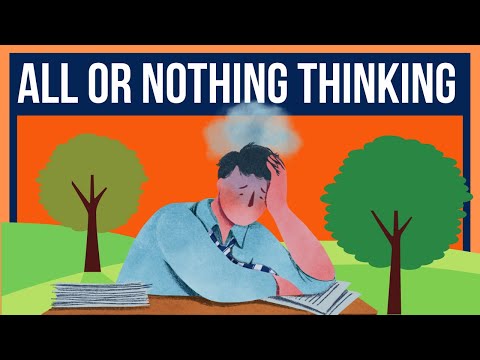 Видео: Мышление «все или ничего»: когнитивное искажение, приводящее к тревоге