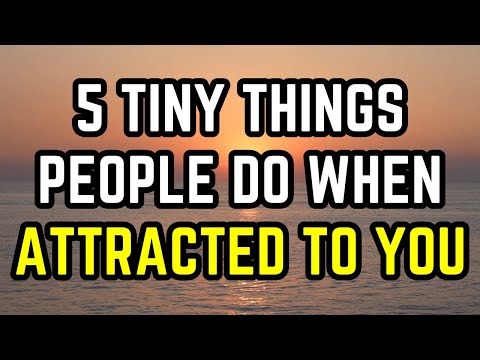 Видео: 5 мелочей, которые делают люди, когда вы им нравитесь