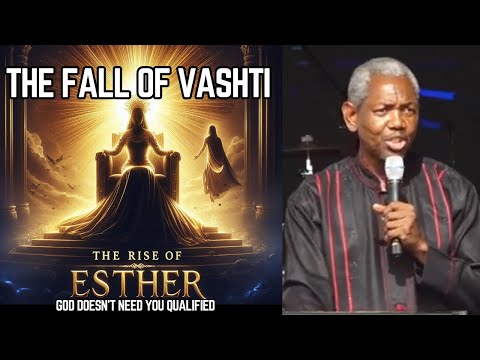 Видео: ВОЗВЫШЕНИЕ ЭСФИРЬ И ПАДЕНИЕ ВАСТИ: Богу не нужны ваши качества — Гбиле Аканни