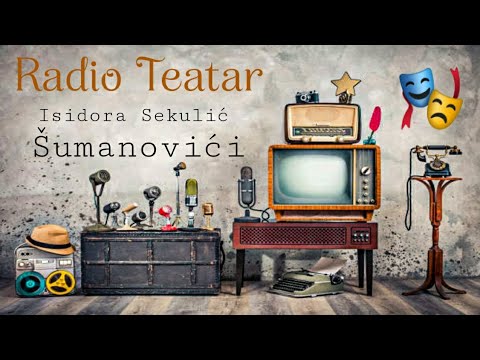 Видео: Isidora Sekulić - Šumanovići (radio drama, радио драма)