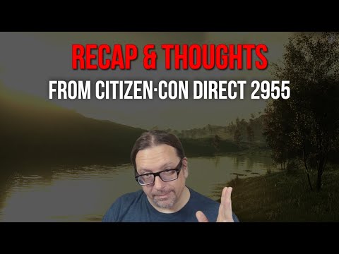 Видео: Обзор и мысли о CitizenCon Direct 2955: Генезис, Крафтинг, Бои крупных кораблей и многое другое