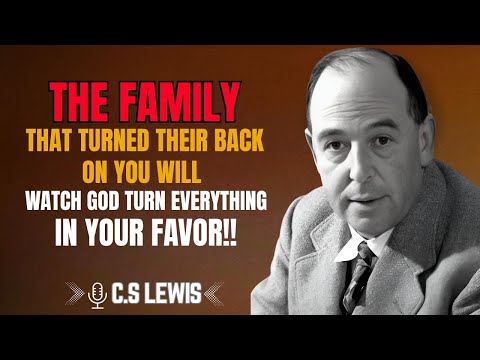 Видео: К. С. Льюис | Семья, которая отвернулась от вас, увидит, как Бог обратит всё в вашу пользу