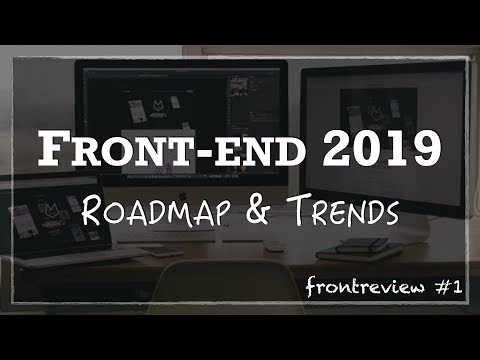 Видео: Front-end 2019 Roadmap & Trends | Что учить в 2019?