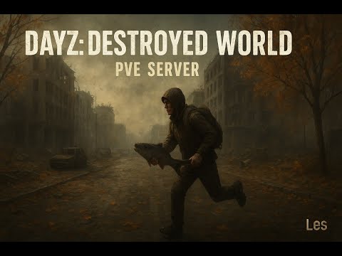 Видео: DayZ — Destroyed World (ПВЕ) - Сдохни или умри