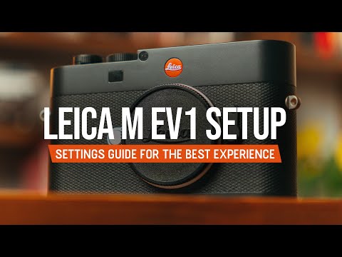 Видео: LEICA M EV1 — РУКОВОДСТВО ПО НАСТРОЙКЕ!