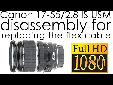 Видео: Разборка объектива Canon EF-S 17-55mm f/2.8 IS USM для замены шлейфа диафрагмы