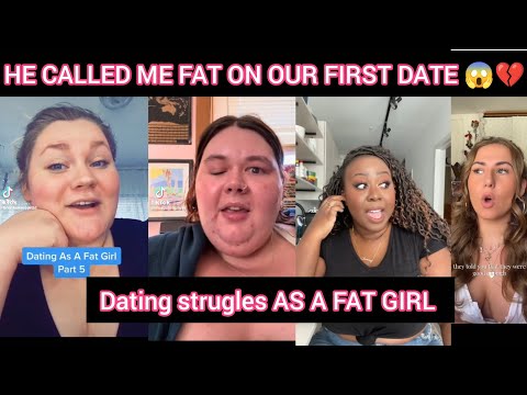 Видео: УЖАСНЫЕ ИСТОРИИ СВИДАНИЙ ТОЛСТЫХ ЖЕНЩИН PLUS SIZE 😱 (Проблемы в отношениях, о которых вам не расс...