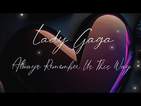 Видео: Lady Gaga - Always Remember Us This Way (перевод песни с субтитрами)