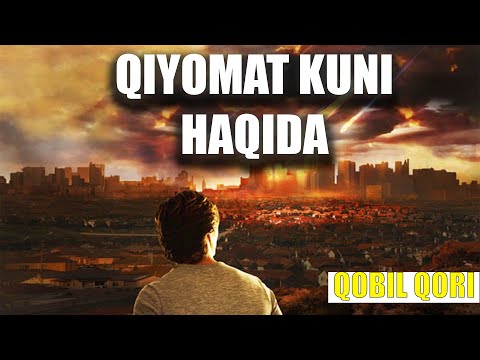 Видео: QIYOMAT KUNI HAQIDA | QOBIL QORI | КИЁМАТ КУНИ ХАКИДА | КОБИЛ КОРИ