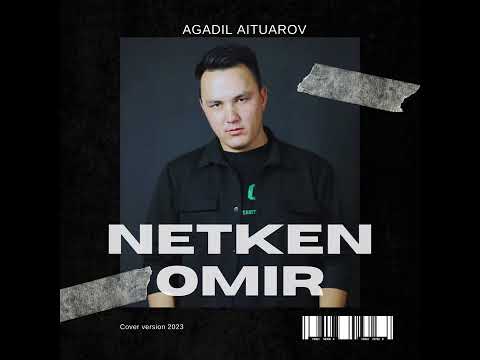 Видео: Agadil Aituarov - Netken omir 2023 cover version неткен өмір омир Агадил Айтуаров Ағаділ