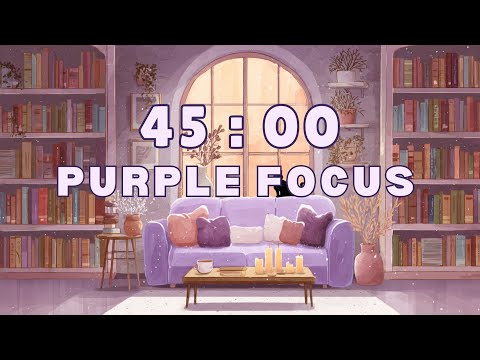 Видео: 45-минутный Lo-Fi таймер 💜 | Фиолетовая музыка для учёбы и фокуса