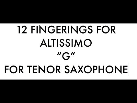Видео: 12 аппликатур альтиссимо «соль» для тенор-саксофона плюс 2 бонусных