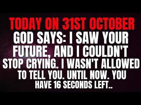 Видео: СЕГОДНЯ 31 ОКТЯБРЯ БОГ ГОВОРИТ: Я ВИДЕЛ ТВОЕ БУДУЩЕЕ, И Я НЕ МОГ ОСТАНОВИТЬСЯ...