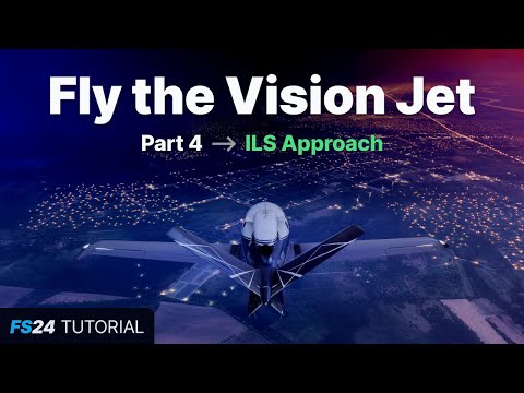 Видео: FS24: Полет на Vision Jet — Часть 4: Заход на посадку по системе ILS