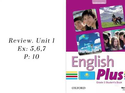 Видео: Review. Unit 1. Ex: 5,6,7  p: 10, English plus 5 / Ағылшын тілі 5-сынып, 10-бет 5,6,7- жаттығулар