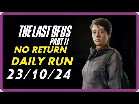 Видео: THE LAST OF US 2 / NO RETURN / DAILY RUN / 💀 GROUNDED 💀 / MEL / 💀 РЕАЛИЗМ 💀 / 23/10/24