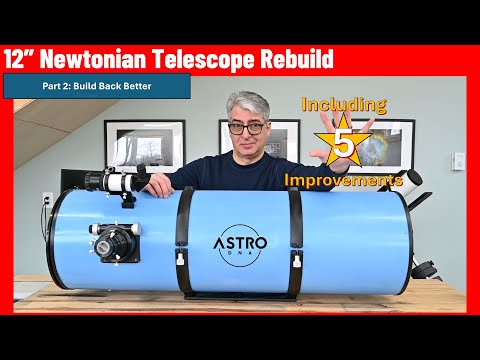 Видео: Переделка 12-дюймового рефлектора: 5 усовершенствований для повышения производительности!