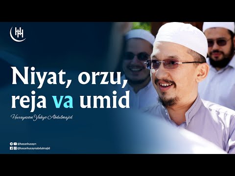 Видео: Niyat, orzu, reja va umid - Husaynxon Yahyo Abdulmajid I Ҳусайнхон Яҳё Абдулмажид