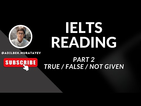Видео: IELTS Курс / Урок #6 / Reading Part 2: TRUE / FALSE / NOT GIVEN