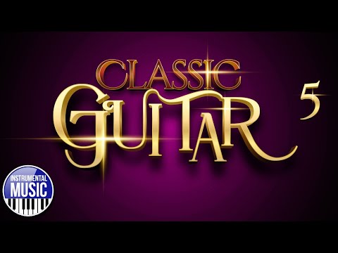 Видео: CLASSIC GUITAR ✪ ПОПУЛЯРНАЯ КЛАССИКА ✪  МЕЛОДИИ ДЛЯ ДУШИ ✪ 5