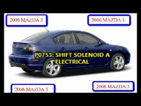 Видео: 2006 MAZDA 3 КОД ПРОБЛЕМЫ С СОЛЕНОИДОМ ПЕРЕКЛЮЧЕНИЯ ПЕРЕДАЧ: P0753 ЭЛЕКТРИЧЕСКАЯ ЧАСТЬ СОЛЕНОИДА ...