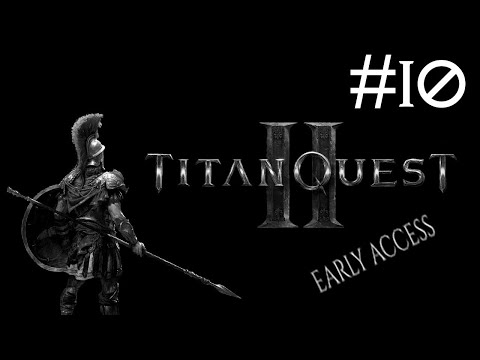 Видео: Titan Quest 2: Early Access # прохождение [10]