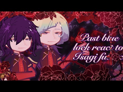 Видео: Past blue lock react to Isagi // Реакция Блю Лока» из прошлого на Исаги| Чит. описание |