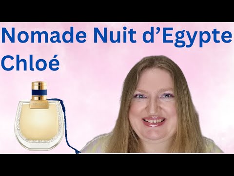 Видео: НОВЫЙ АРОМАТ CHLOE NOMADE NUIT D'EGYPTE