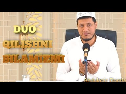 Видео: Abdulaziz Domla - "DUO QILISHNI BILAMIZMI" | Абдулазиз Домла - "ДУО ҚИЛИШНИ БИЛАМИЗМИ"