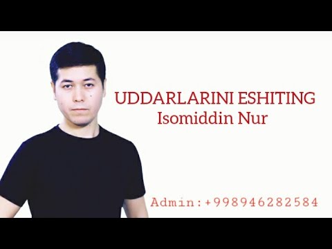 Видео: UDDARLARINI ESHITING ISOMIDDIN NUR УДДАРЛАРИНИ ЕШИТИНГ ИСОМИДДИН НУР