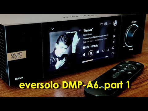 Видео: Eversolo DMP-A6. Часть 1. Превед, медвед!