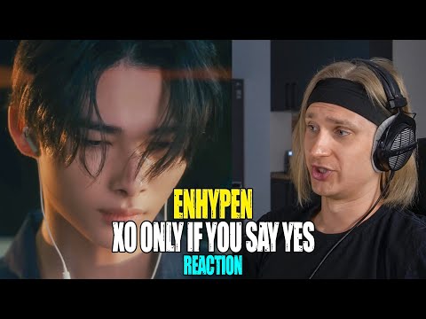 Видео: ENHYPEN XO Only If You Say Yes | reaction | Проф. звукорежиссер смотрит