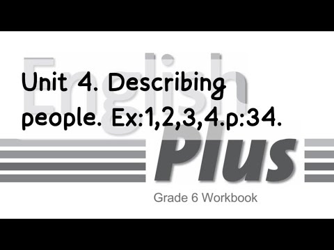 Видео: English Plus 6. Unit 4. Describing people. Ex:1,2,3,4. p:34. W\B. Ағылшын тілі 6 сынып. #english